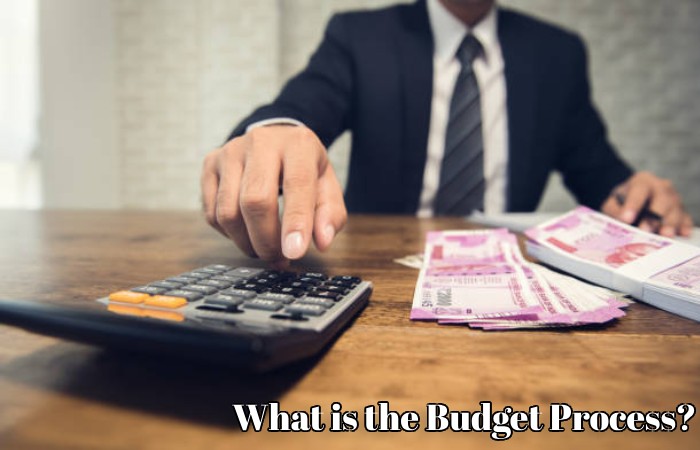 What Is The Budget Process?